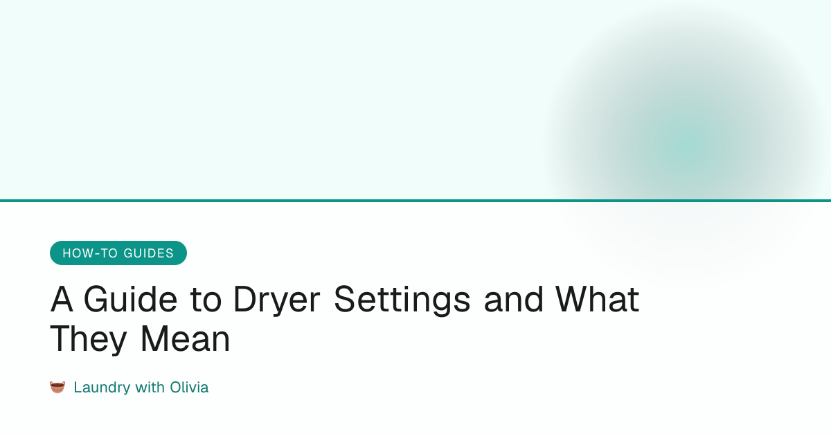 A Guide to Dryer Settings and What They Mean